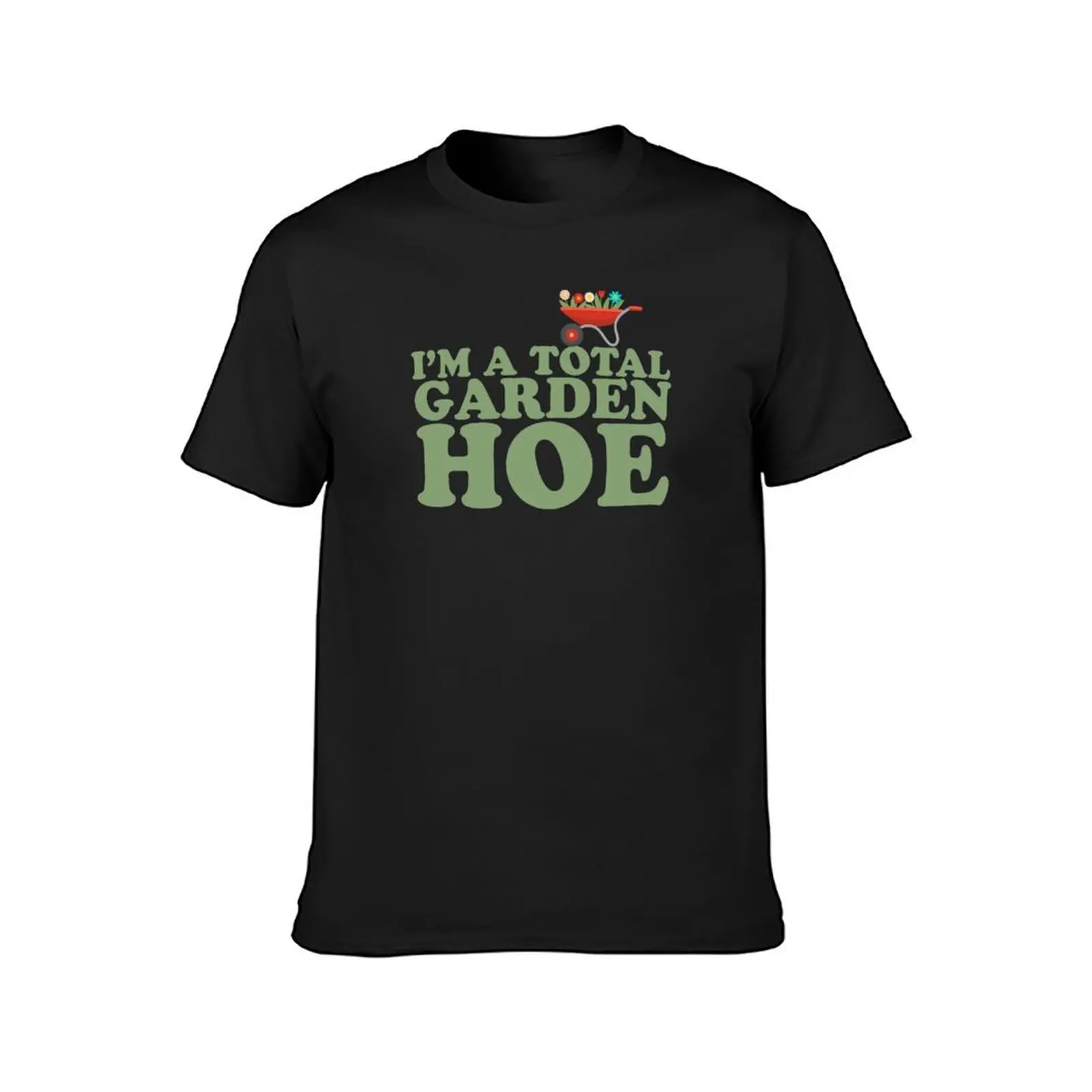 I'm a Total Garden Hoe Gardening T-Shirt anime sublime t shirt for men