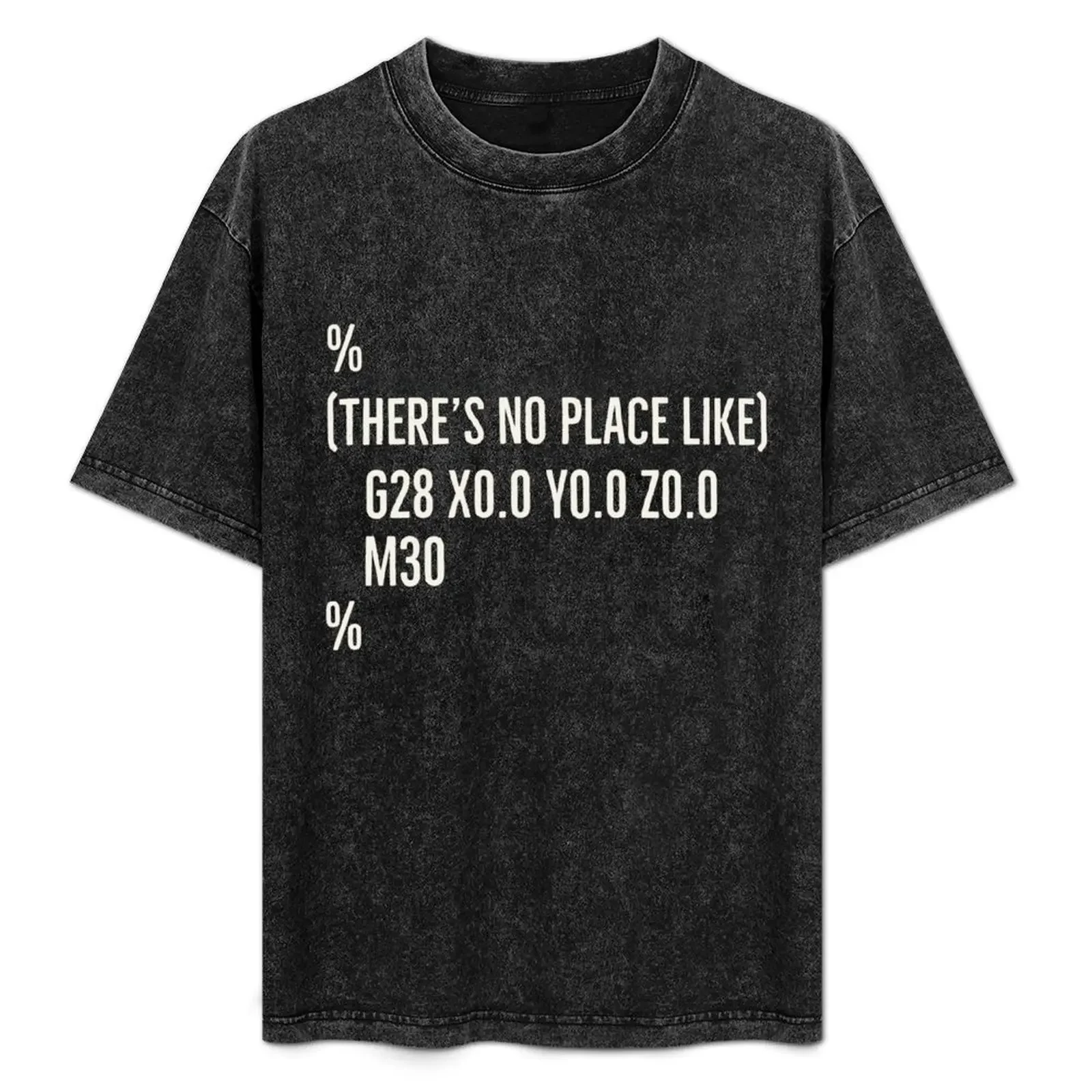 مضحك آلة CNC لا يوجد مكان مثل G28 X0 Y0 Z0 تي شيرت g رجل تي شيرت للرجال تي شيرت