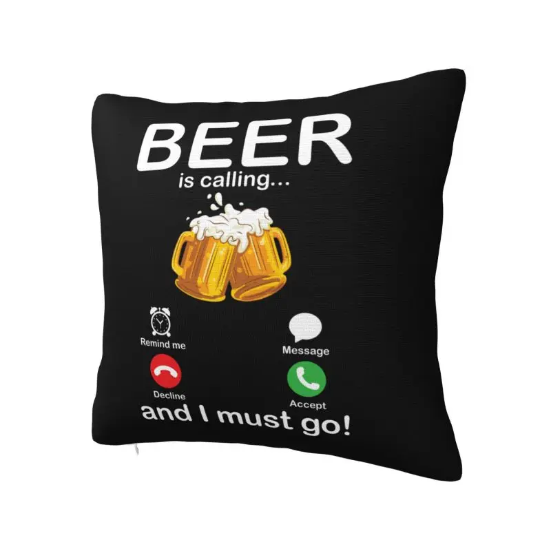 Beer Is Calling And I Must Go Drinker Cushion Covers 45x45cm Polyester Throw Pillow Case for Sofa Square Pillowcase Home Decor