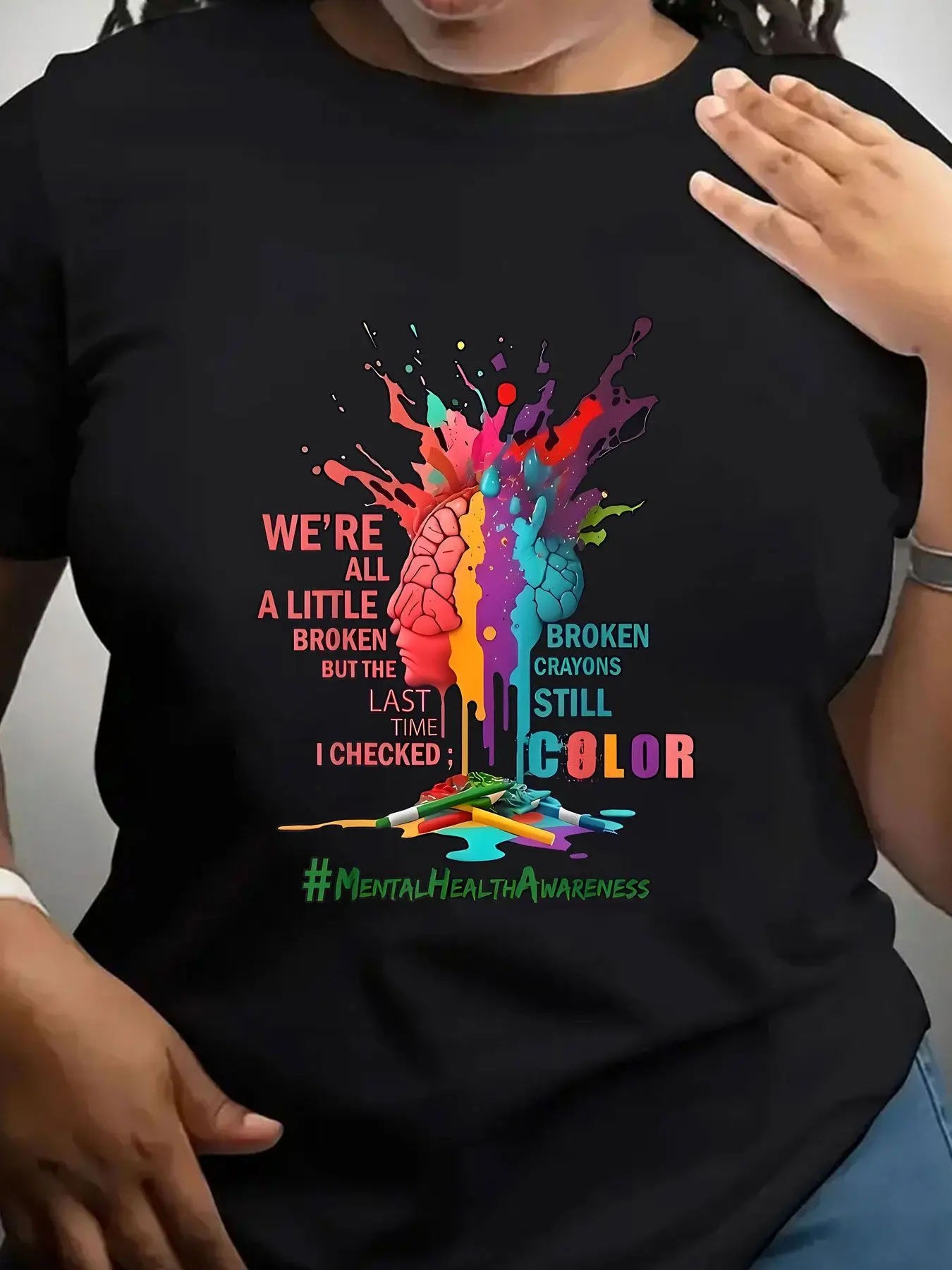 Women's Trendy Crew Neck T-Shirt We Are All a Little Broken but the Last Time I Checked Broken Crayons Still Color Mental Health Awareness Suitable for Casual Sportswear