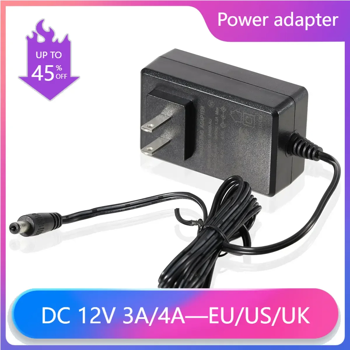 

Universal Power Charger—comes with EU/US/UK plug, Power Adapter AC 110-240V DC 12V 3A 4A