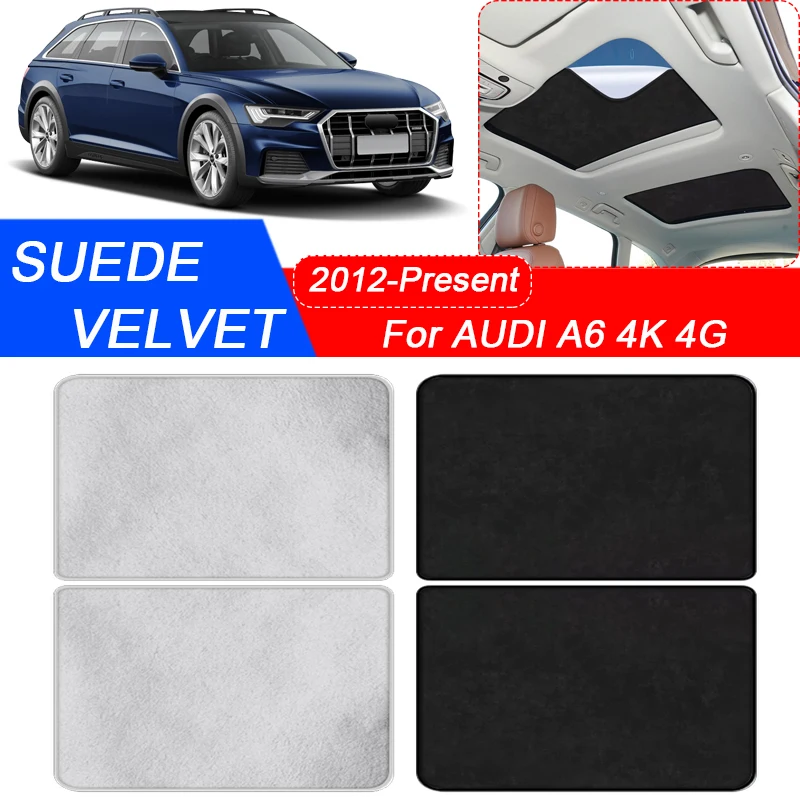 For Audi A6 4K 4G 2012-Present Car Suede Fabric Electrostatic Adsorption Sunroof Sunshade Heat Insulation Skylight Auto Accessor