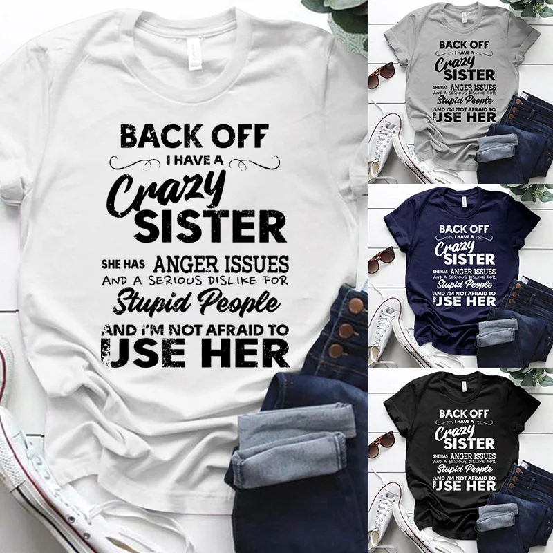 

Cute Back Off I Have A Crazy Sister T-shirts For Women Summer Tee Shirt Femme Casual Short Sleeve Round Neck Tops T-shirts