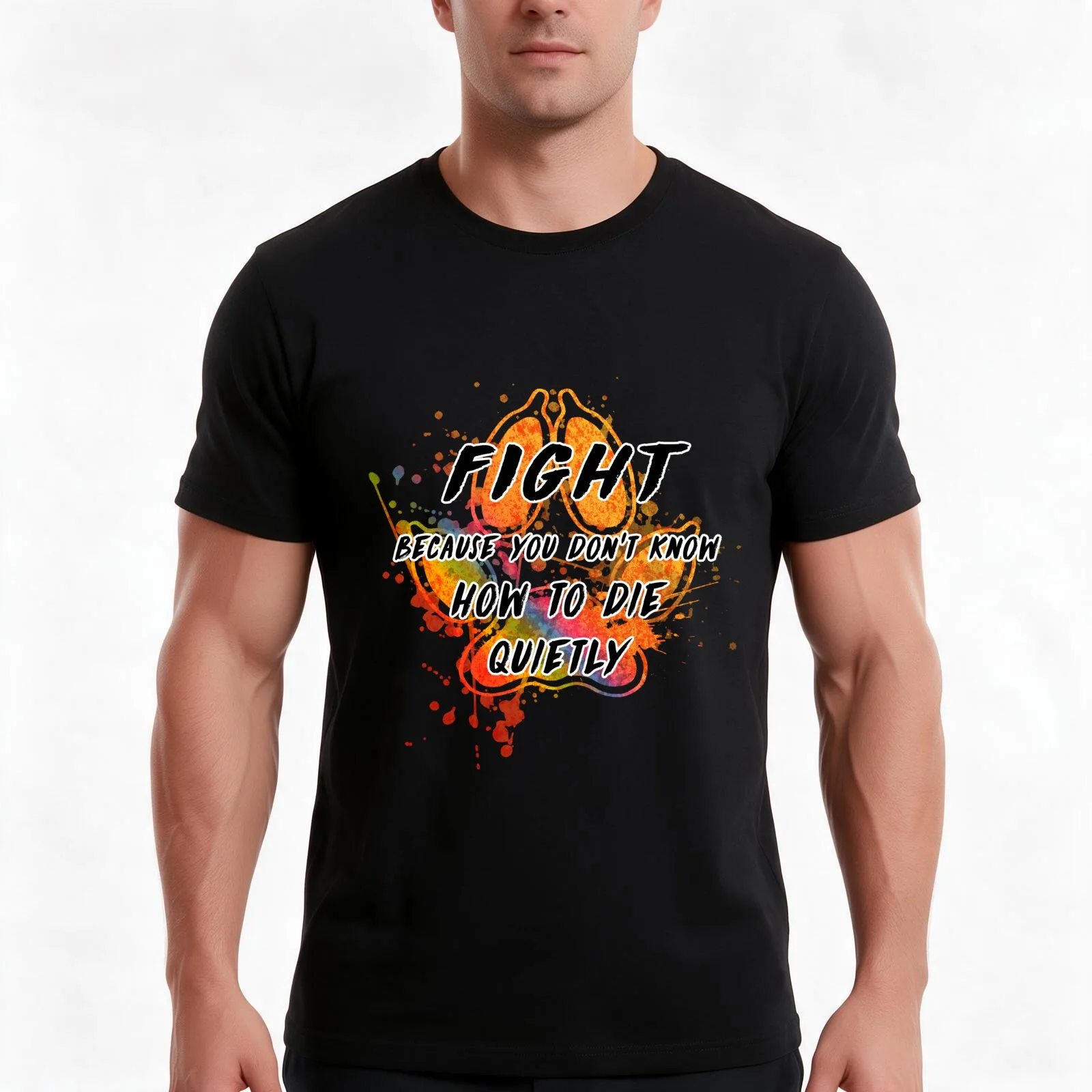 Fight because you don't know how to die quietly (rainbow) T-Shirt, Summer Casual Cotton Tee, Oversized Streetwear Tops