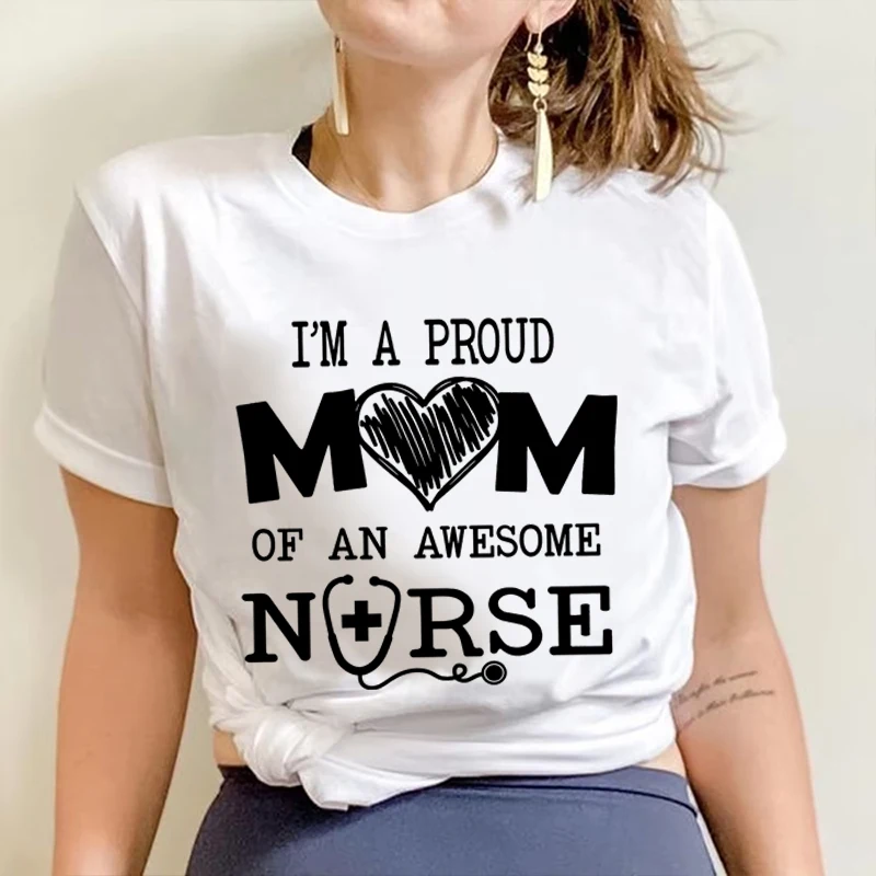 

I'm A Proud Mom of An Awesome Nurse Print T Shirts Vintage Nurse Mama Life Streetwear Short Sleeve Mother's Day Gift for Mom