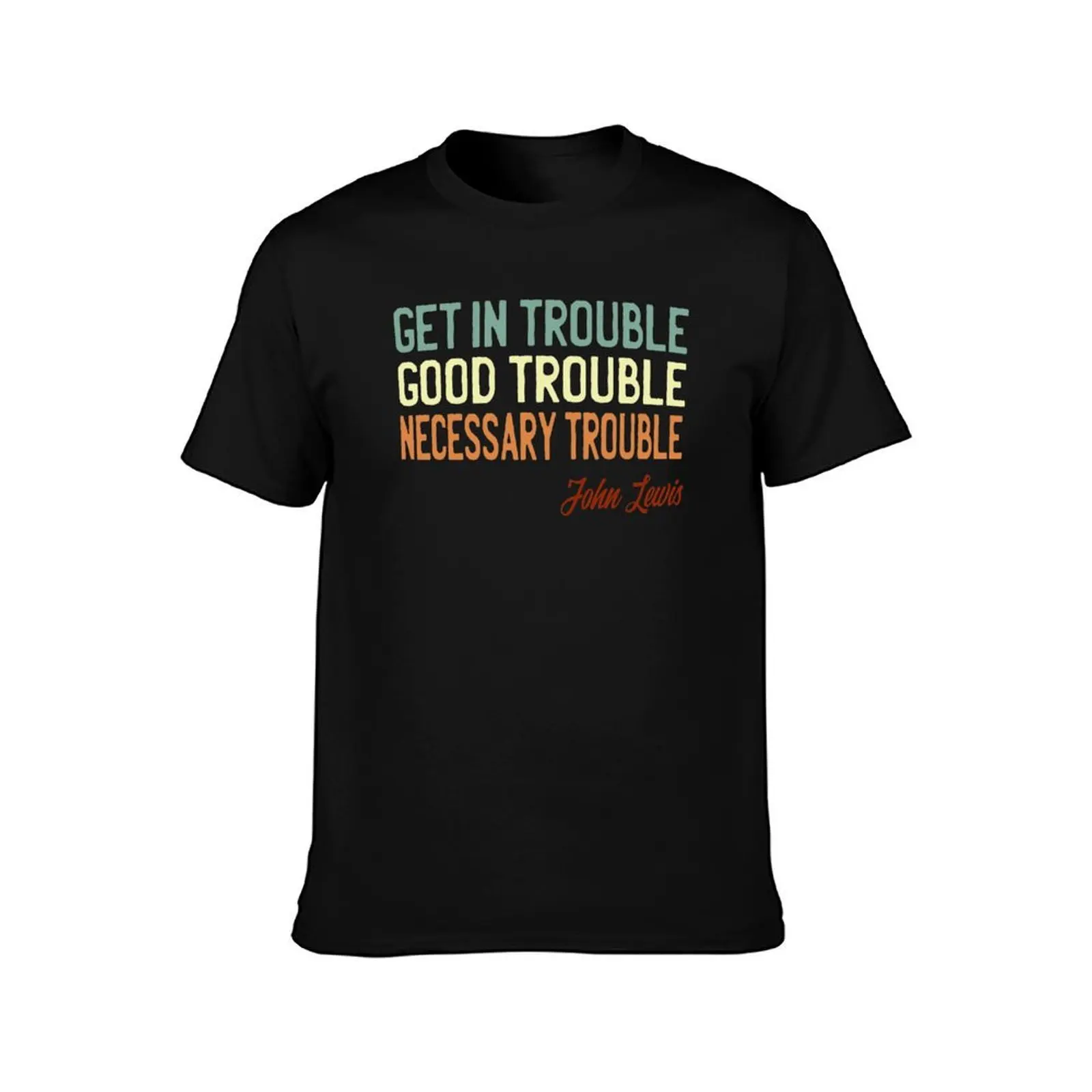 Get In Good Trouble Necessary Trouble John Lewis T-Shirt Casual Daily Graphic Tee T-Shirt