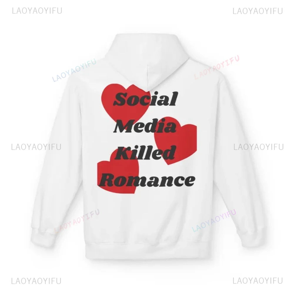 Social Media Killed Romance Simple Letters Woman Man Graphic Hoodie Fashion Drop Shoulder Outdoors Streetwear Pullover Creative