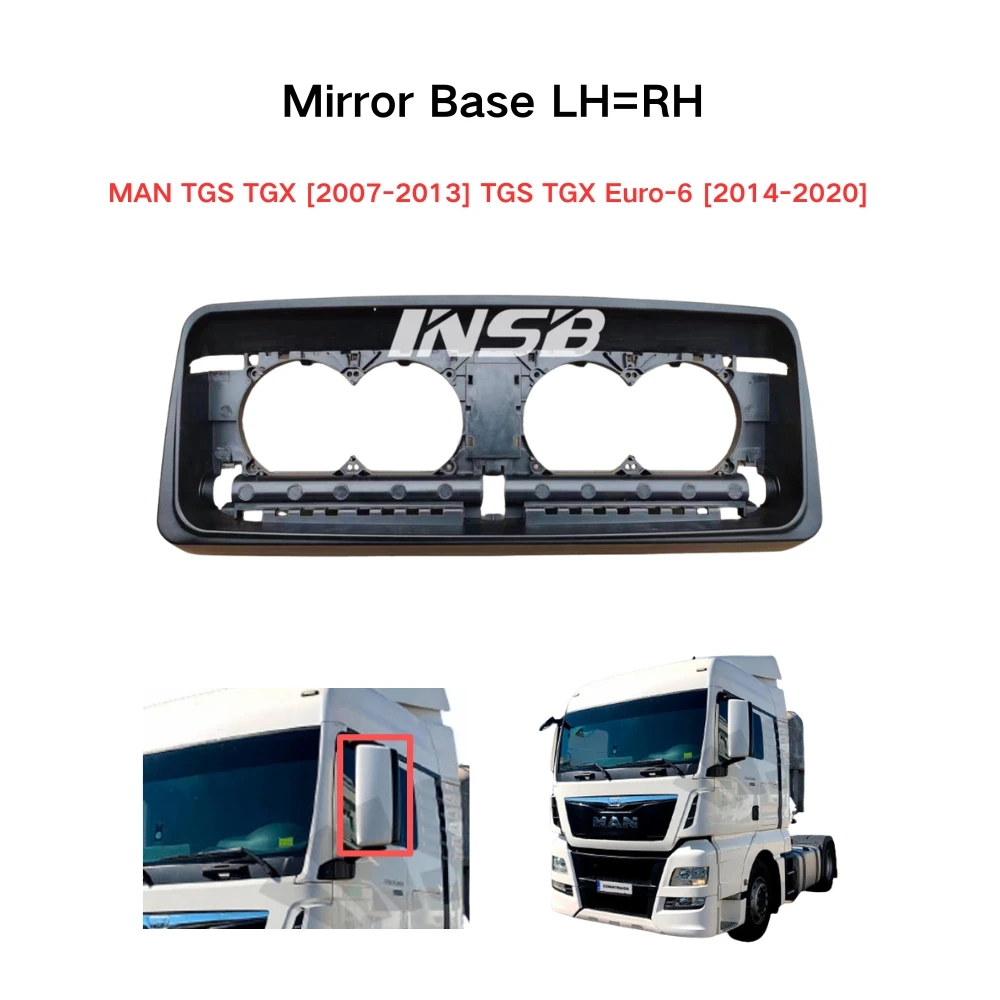 INSB 1 Pcs Mirror Base LH=RH 81637320091 for MAN TGS TGX (2007-2013)  TGS TGX Euro-6 (2014-2020)