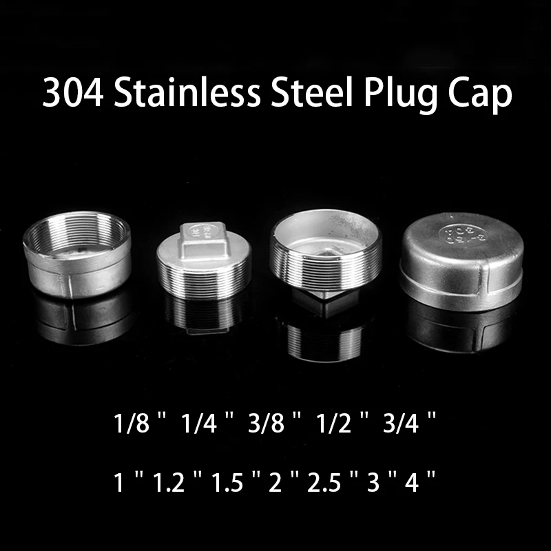 

304 Stainless Steel Plug Cap Round Square Female/Male Thread 1/8＂1/4＂3/8＂1/2＂3/4＂1＂1.2＂1.5＂2＂2.5＂3＂4＂Pipe Fitting Plug Adapter