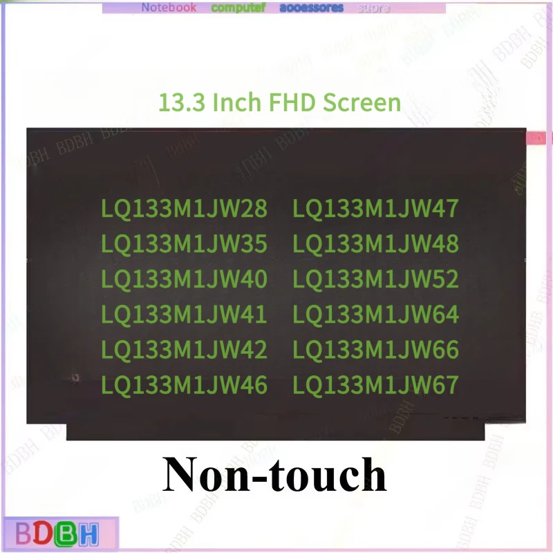 ZQ  LQ133M1JW28 LQ133M1JW35 LQ133M1JW41/42 LQ133M1JW46 LQ133M1JW48 LQ133M1JW64 Display FHD 13.3'' Laptop LCD Screen Matrix
