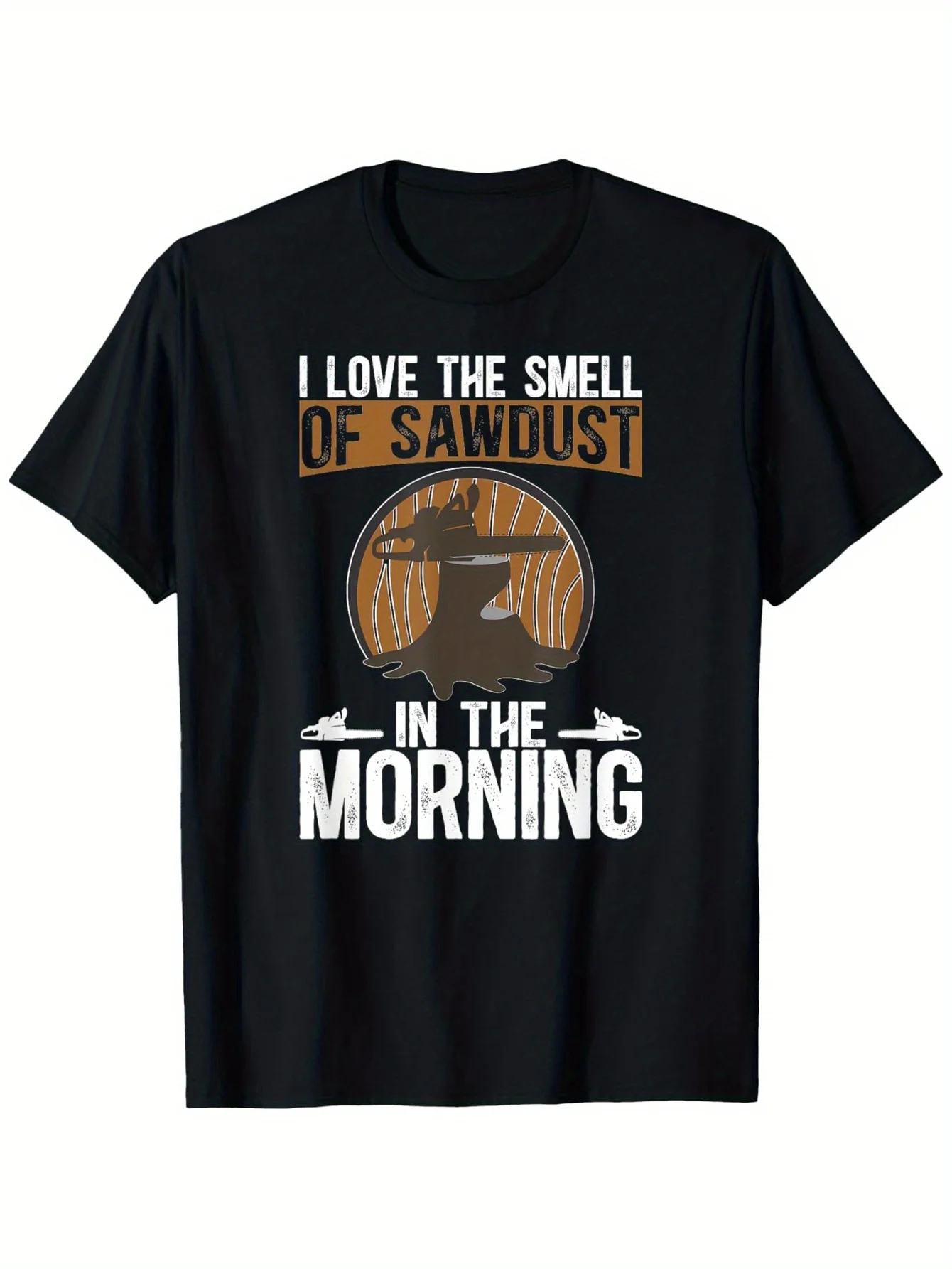 1pc I Like the Smell of Sawdust, Lumberjack T-shirt, for Men, Crew Neck, Black