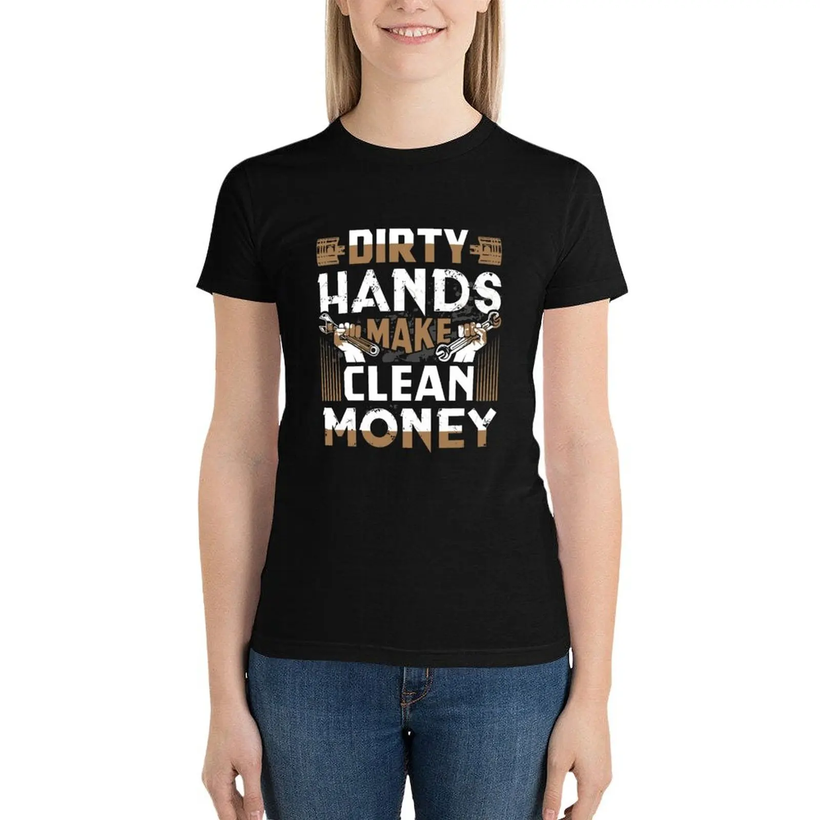 Dirty Hands Make Clean Money Funny Mechanic Gift Pullover Hoodie Copy T-Shirt animal prinfor oversized workout shirts for Women