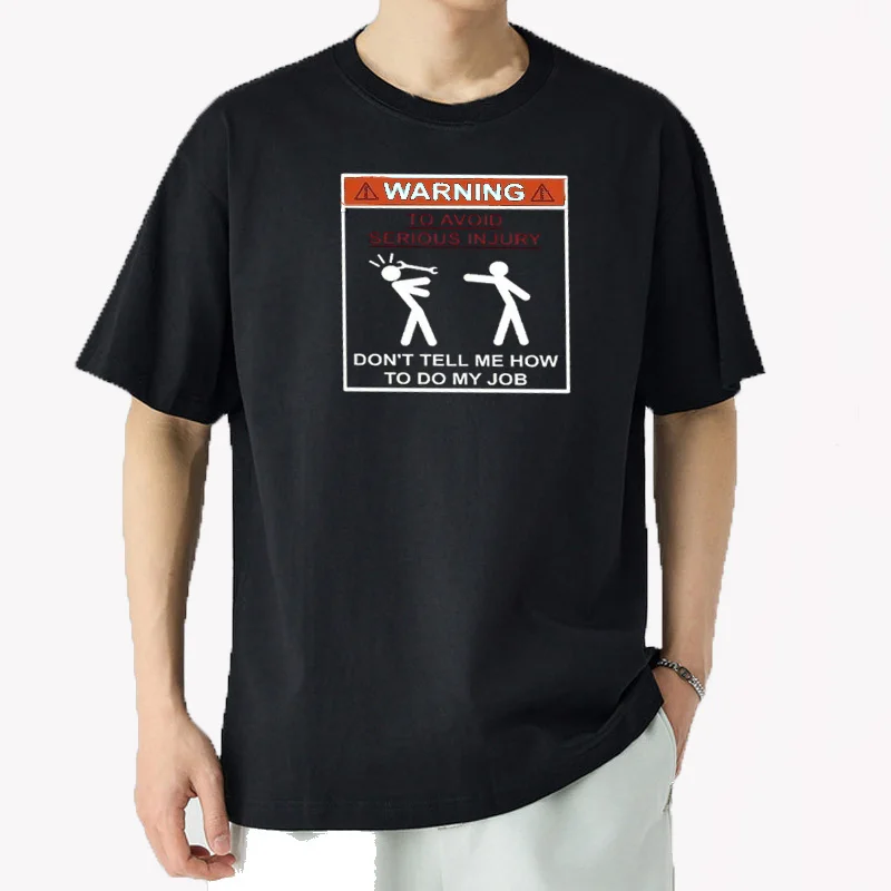 Men T-shirt Top Warning Don't Tell Me How To Do My Job Print Black Plus Size T-shirt Tees Mechanic Funny Design Men Tshirt Tops