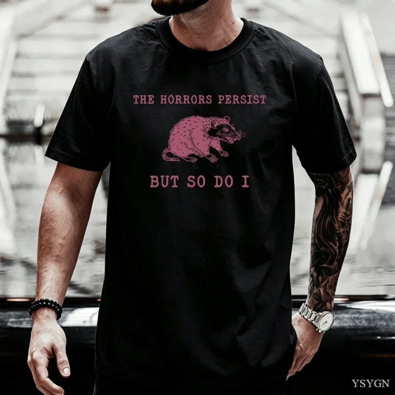 The Horrors Persist But So Do I T-shirt Animal Awesome Oppossum Funny Mental Health Meme Men T Shirt Raccoon Graphic T Shirts
