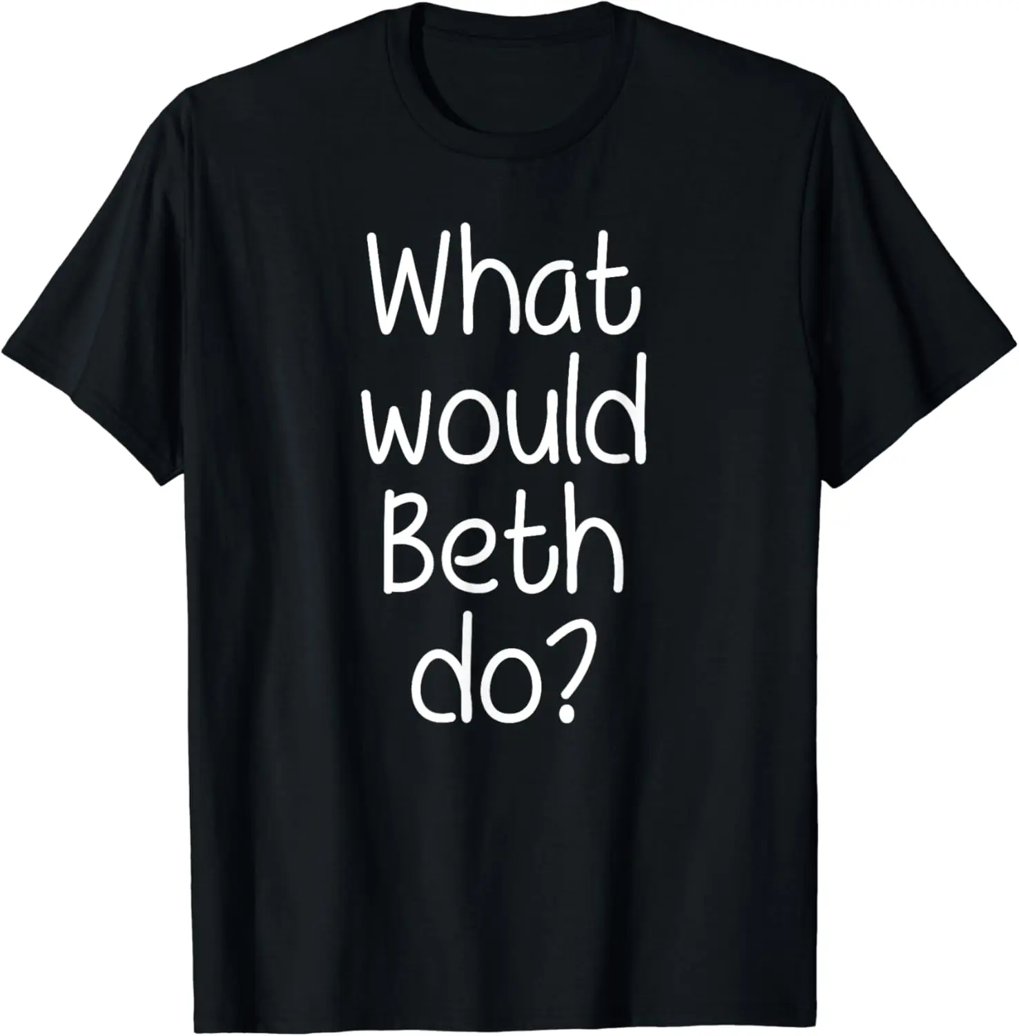 

What Would BETH Do Funny Personalized Name Women Gift Idea T-Shirt