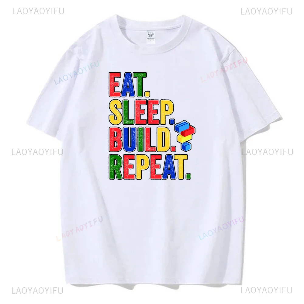 Eat Sleep Build Repeat Funny Cartoon Graphic Master Builder Printed Women T-shirt Streetwear Hip Hop Casual Loose Man Tshirt