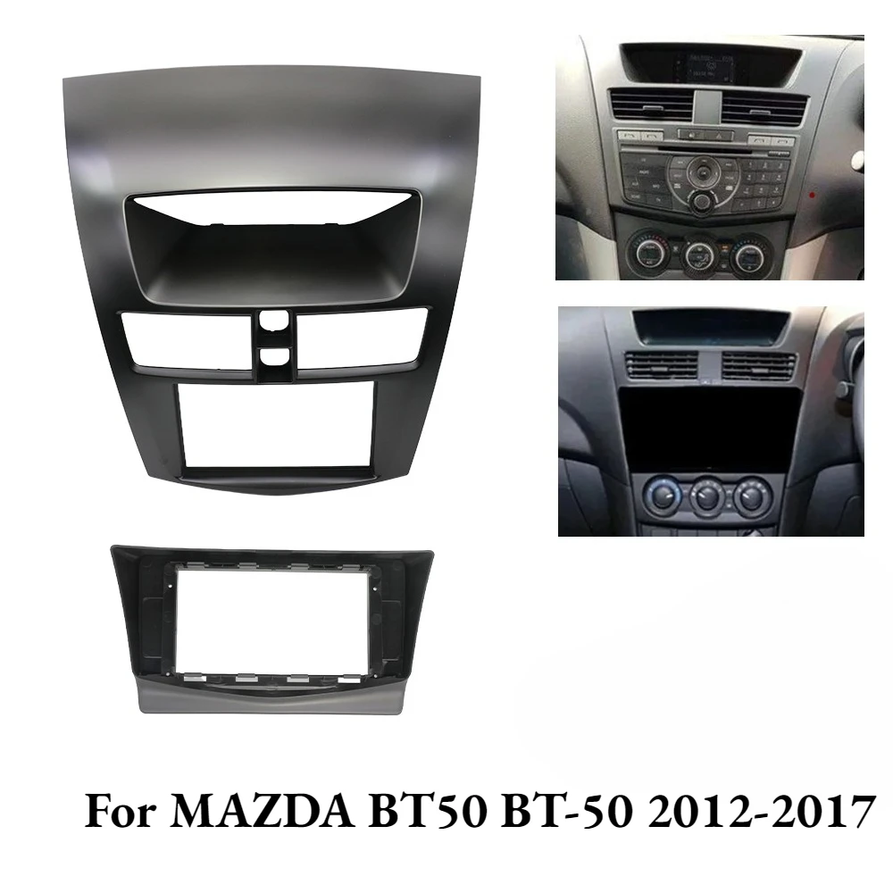 

Универсальная рамка автомобильного радиоприемника 7/9/10 дюймов для MAZDA BT50 BT-50 2012-2017, комплект для установки приборной панели