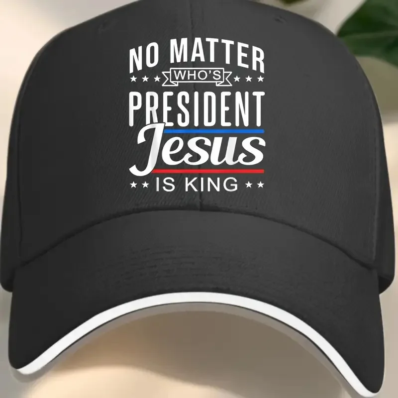 No Matter Who's President Jesus Is King Baseball Cap - Black Hat with White Text, Lightweight Non-Stretch Fabric, Political Reli