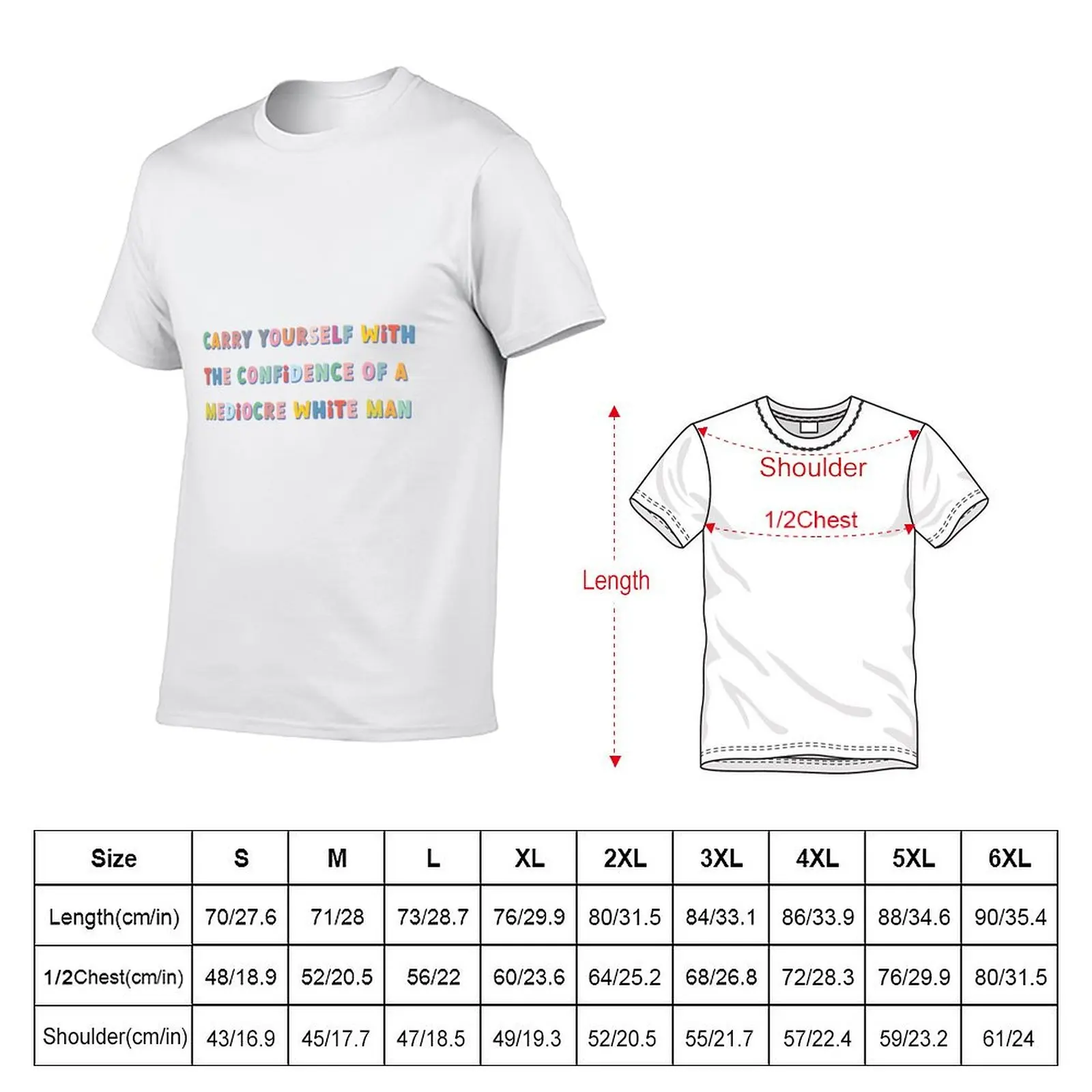 carry yourself with the confidence of a mediocre white man colorful T-Shirt Sweat Absorbing Sports Tee Shirt