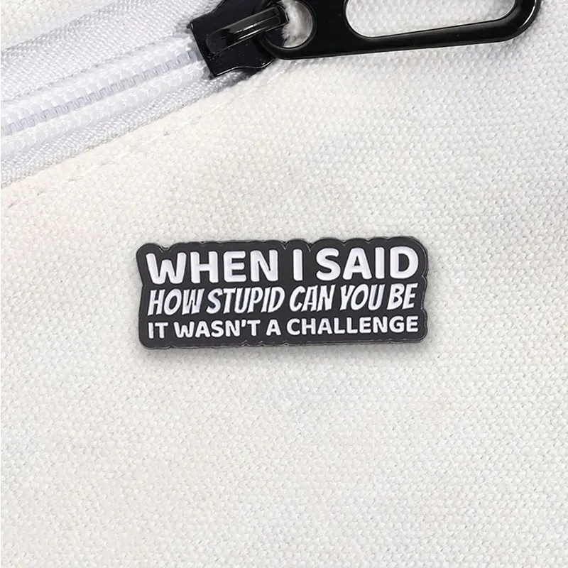 Wholesale Funny Quotes Enamel Badges Sarcastic Interesting Saying Brooch Lapel Badge Backpack Accessories Jewelry Gift for Frien