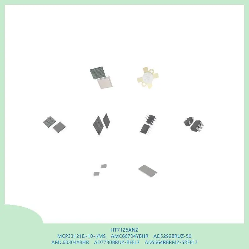 HT7126ANZ MCP33121D-10-I/MS AMC60704YBHR AD5292BRUZ-50 AMC60304YBHR AD7730BRUZ-REEL7 AD5664RBRMZ-5REEL7