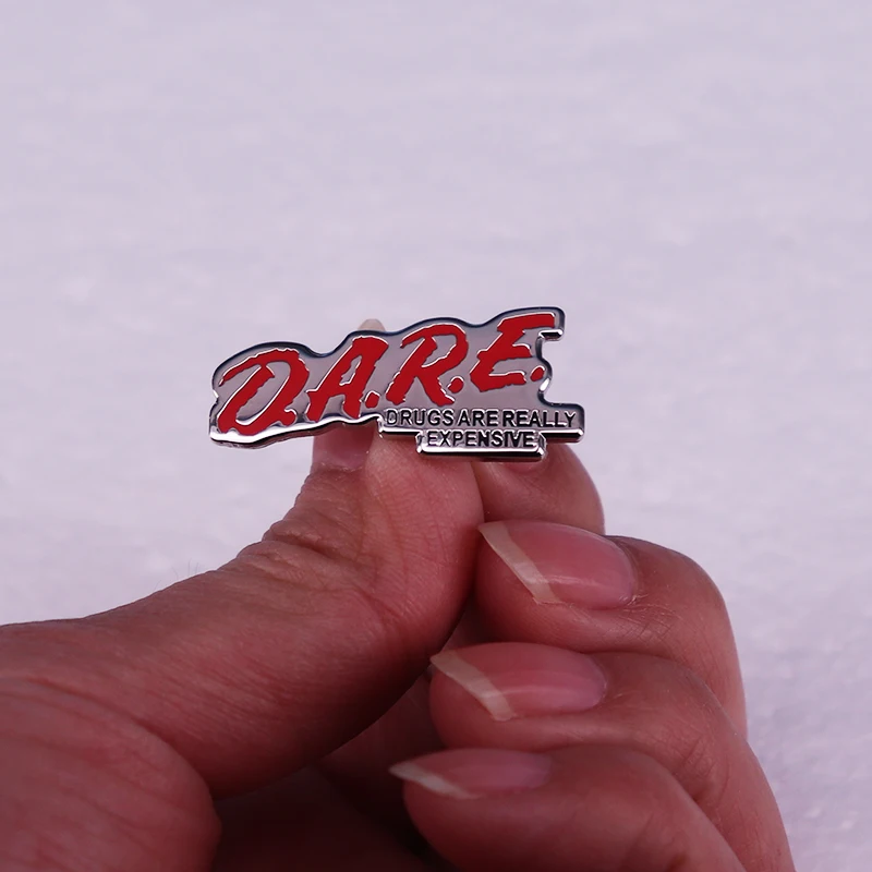 DARE Drugs Are Really Expensive enamel pin Funny Saying Humor badge