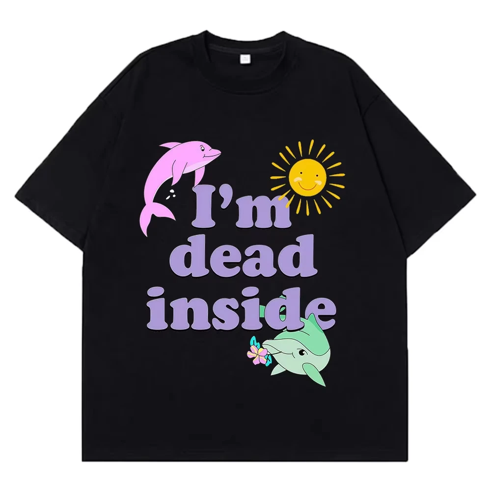 I’m Dead Inside Dolphin Funny Casual T-shirts Men Women Fashionclothing T-shirt Summer Short-sleeved Cotton T-shirt Streetwear