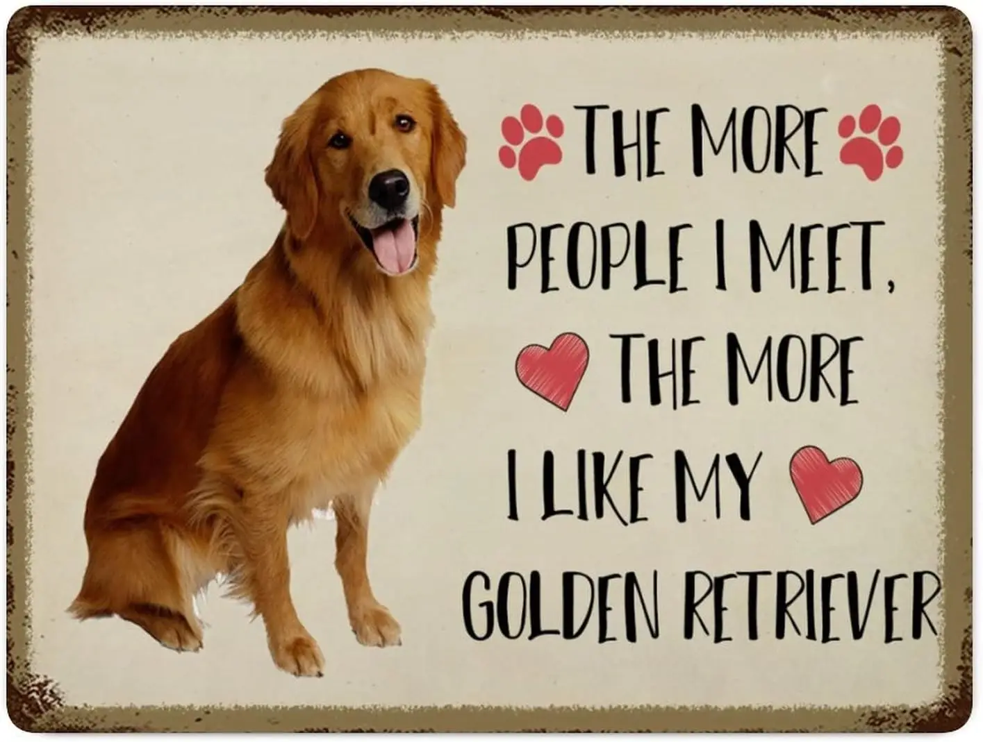 Custom Metal Tin Sign Wall Decor The More People I Meet The More I Like My Golden Retrlever Metal Wall Art Plaque Dog Portrait R