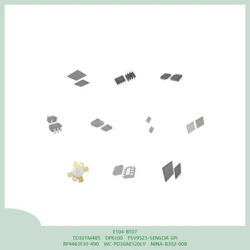 

E104-BT07 TD301M485 DP6100 FSV9523-SENSOR-SPI RF4463F30-490 WC-PD30AE120LV NINA-B302-00B