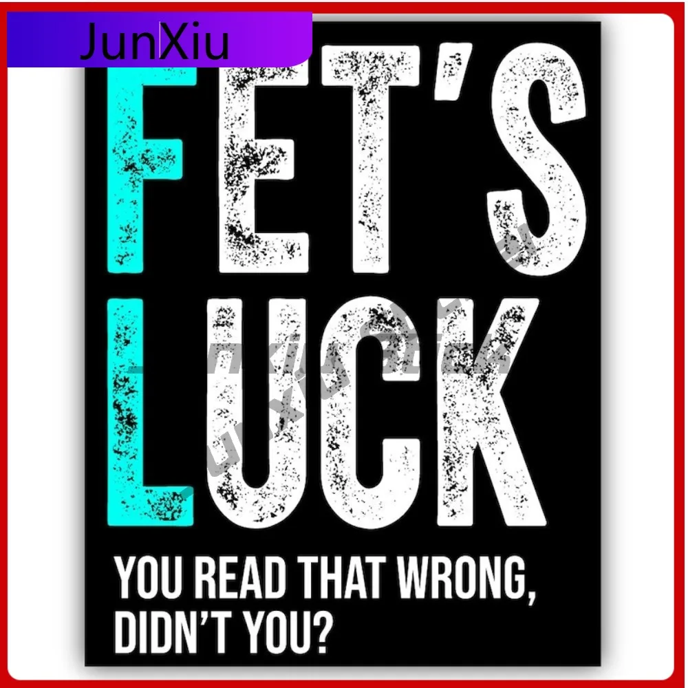 

Fet' Luck You Read That Wrong Didnt You Vinyl Sticker Cut To Shape Funny Adult Joke Humor Decal Car Truck Decal Accessories