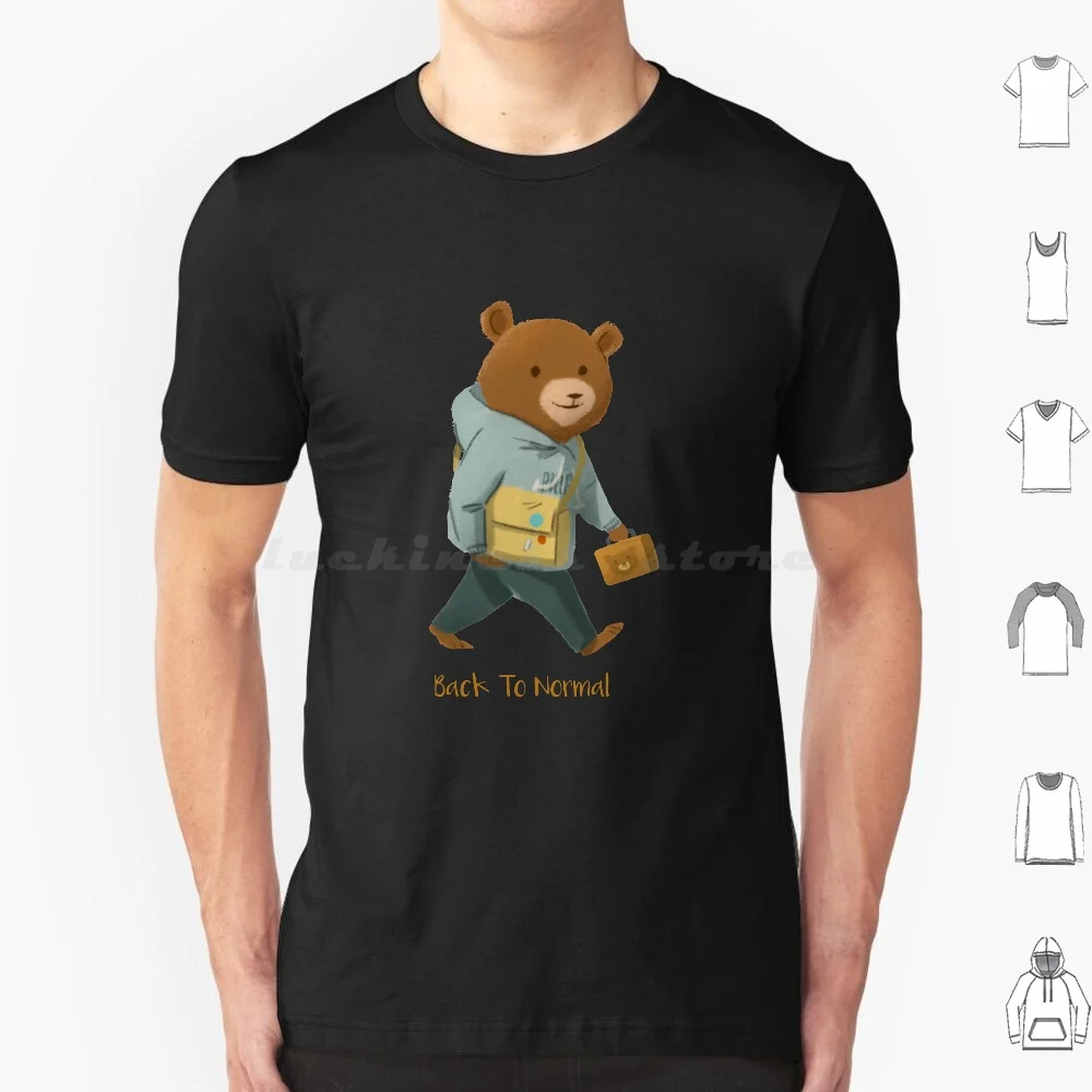 Back To Normal Life Bear T Shirt Big Size 100% Cotton Back Back To Normal Bear Bear Bear Funny Working Bear Bear Working Time