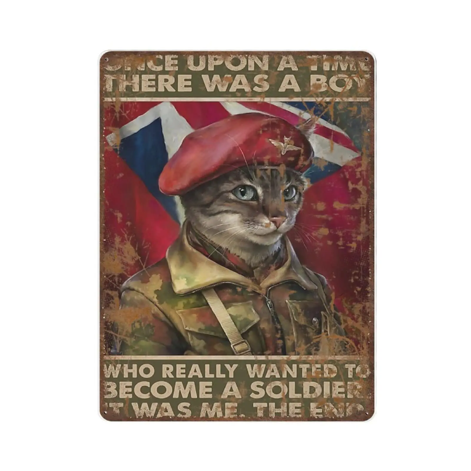 Durable Thick Collectable Metal Sign,Cat Once upon A Time There Was A Boy Who Really Wanted to Become A Soldier It Was Me T sign