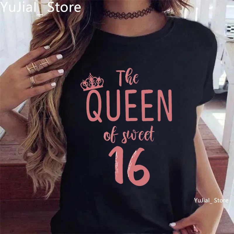 The Queen Of Sweet 16 Birthday Gift Tops For Girls Tshirt Women White Casual T-Shirt Femme Harajuku Shirt Kawaii Clothes