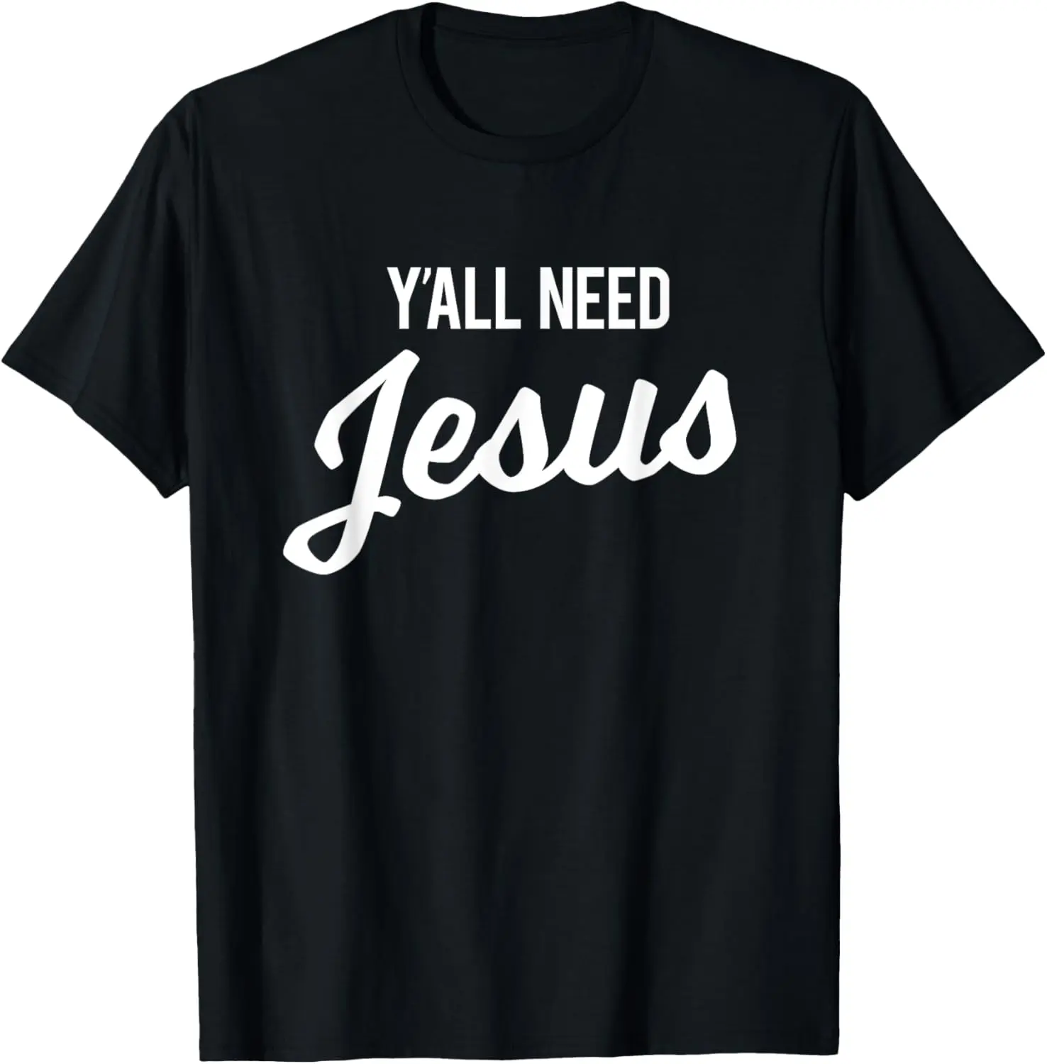 

Y'all Need Jesus T-Shirt Funny Christian Humor Tee T-Shirt