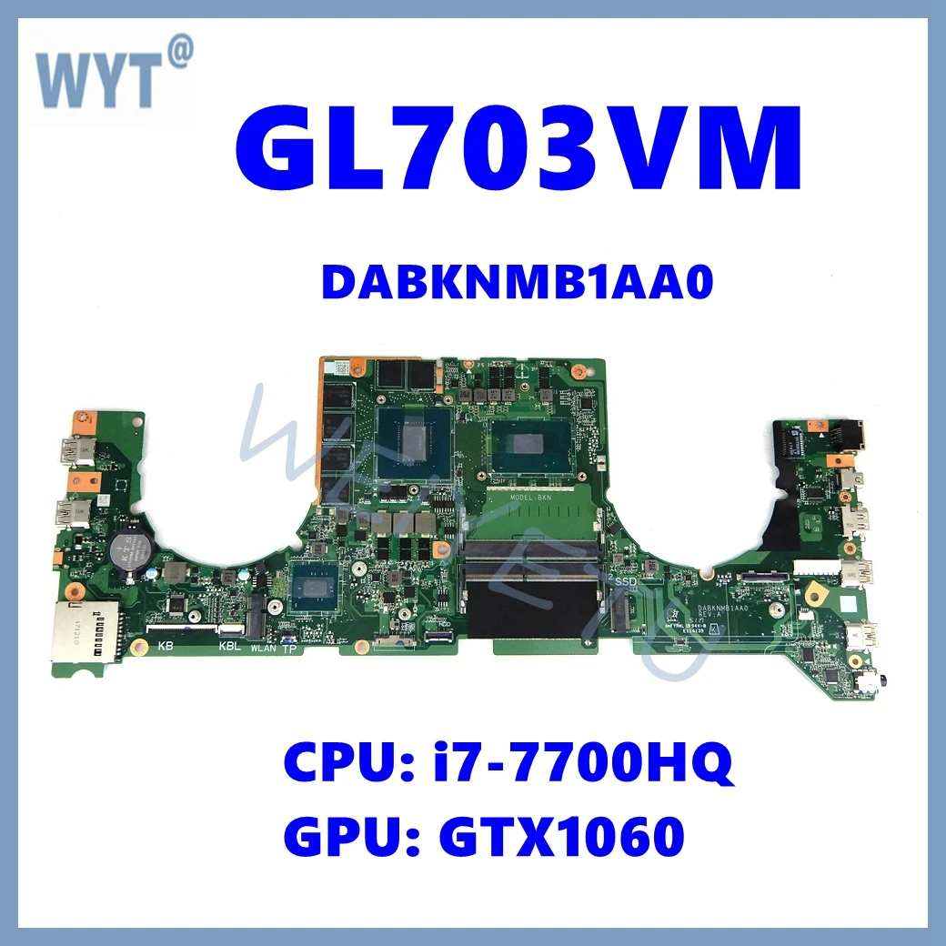 GL703VM Notebook Mainboard For ASUS GL703VD GL703VM GL703V Laptop Motherboard with i7-7700HQ CPU GTX1060-V6G GPU DABKNMB1AA0