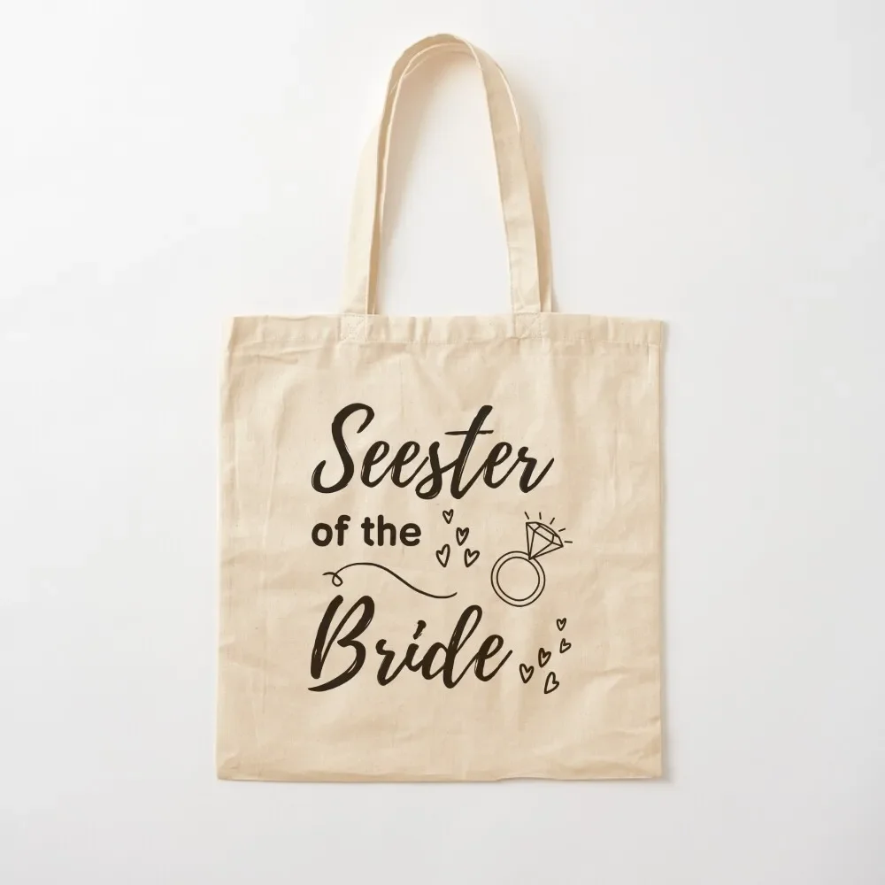 

SEESTER OF THE BRIDE FOR SISTERS WHO ARE BEST FRIENDS Tote Bag Canvas canvas tote bags Tote Bag