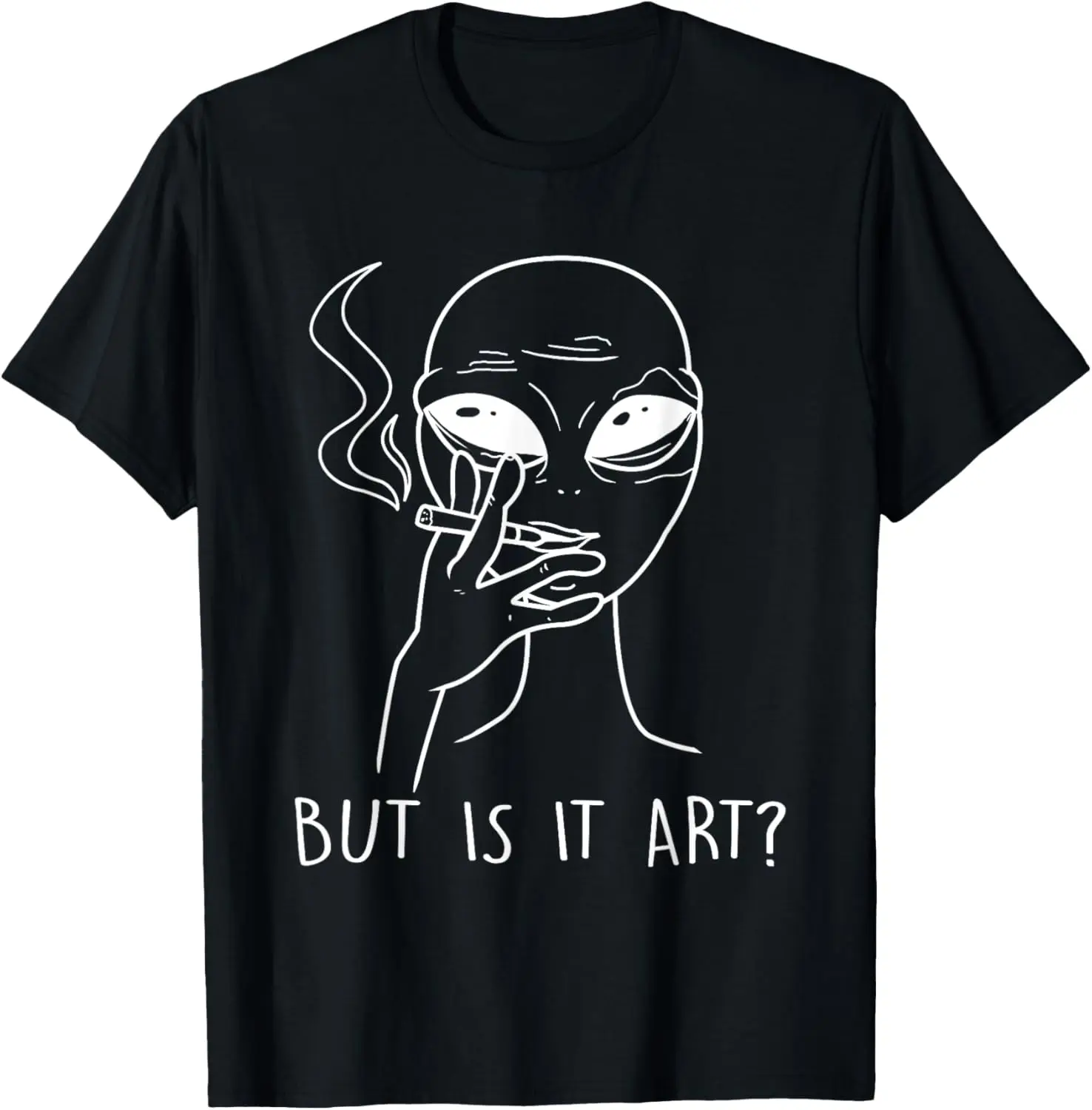 But Is This Art - Funny Alien Smoking Lover Gift T-Shirt