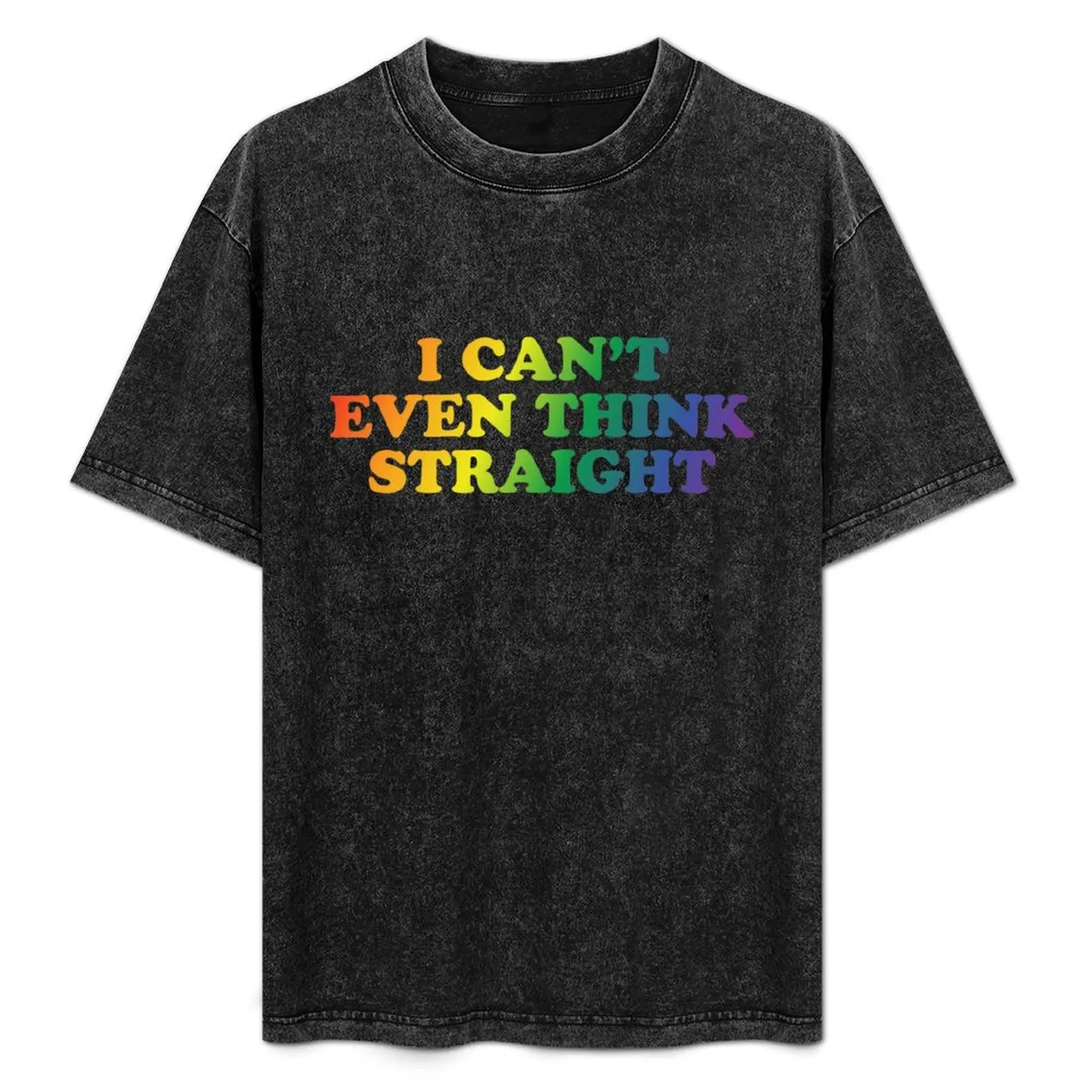 I can't even think straight T-Shirt Modern Style Print T-Shirt