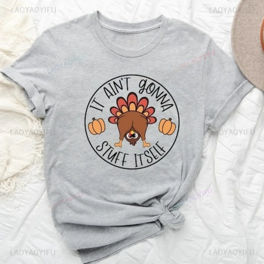 

It Ain't Gonna Stuff Itself Турция Женская футболка на День Благодарения Повседневная мода Harajuku Хип-хоп Мужская уличная одежда Футболки с короткими рукавами