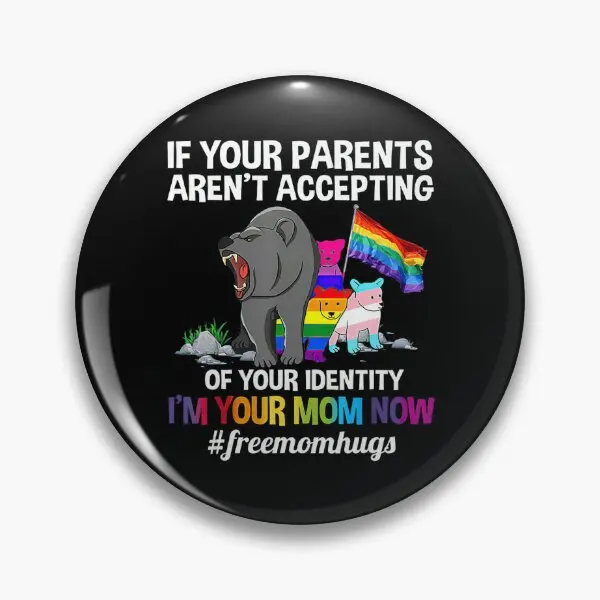 I Am Your Mom Now Lgbt Pride  Soft Button Pin Decor Badge Hat Creative Lapel Pin Funny Cartoon Fashion Gift Metal Jewelry Collar