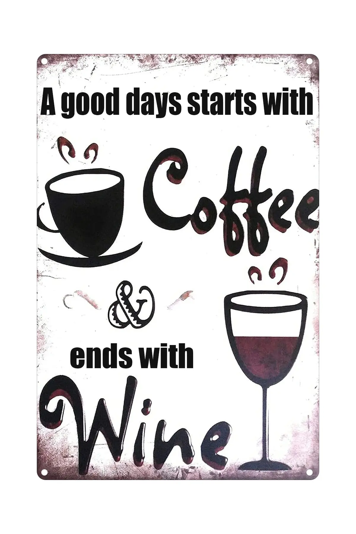 

A Good Day Starts with Coffee and Ends with Wine Tin Sign, Vintage Beer Tin Sign Retro Wall Home Bar Pub Cafe Decor 8X12 Inches