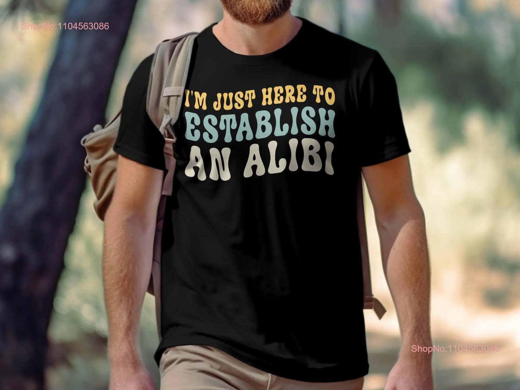 

Футболка «Я просто здесь, чтобы создать Alibi» с забавной цитатой, повседневный эффектный юмористический топ с длинными или короткими рукавами
