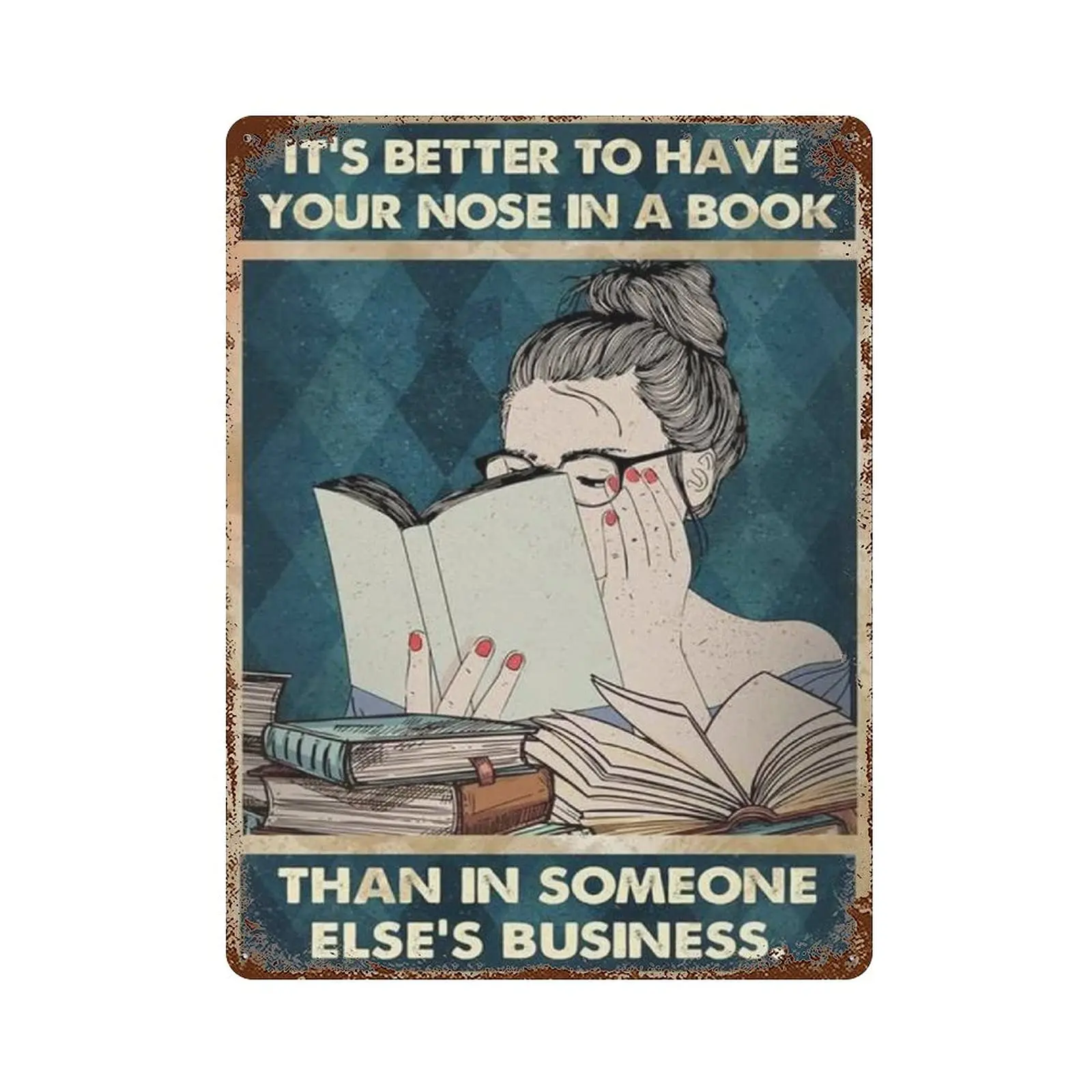 Metal tin sign，Retro Style， Novelty poster，Iron Painting，It's Better To Have Your Nose In A Book Than In Someone Else's