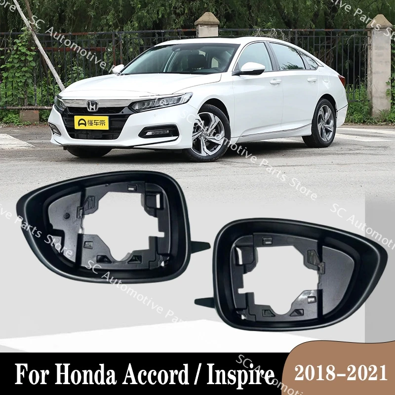 

For Honda Accord / Inspire 2018-2021 Car Accessories Door Wing Mirrors Holder Rearview Mirror Trim Ring Housing Frame Cover