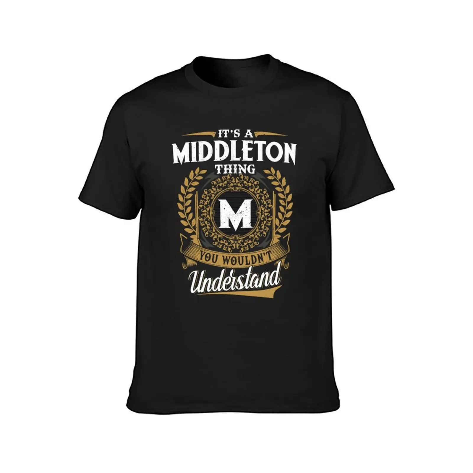 It Is A Middleton Thing You Wouldnt Understand T-Shirt oversized summer top mens clothing