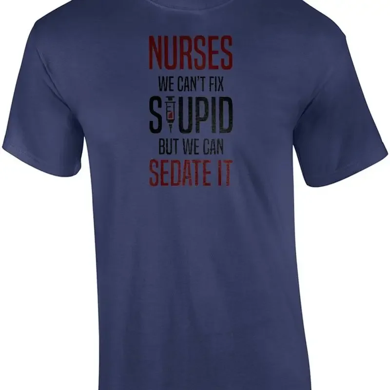 Nurses We Can't Fix Stupid But Can Sedate It Funny Nurse T shirt