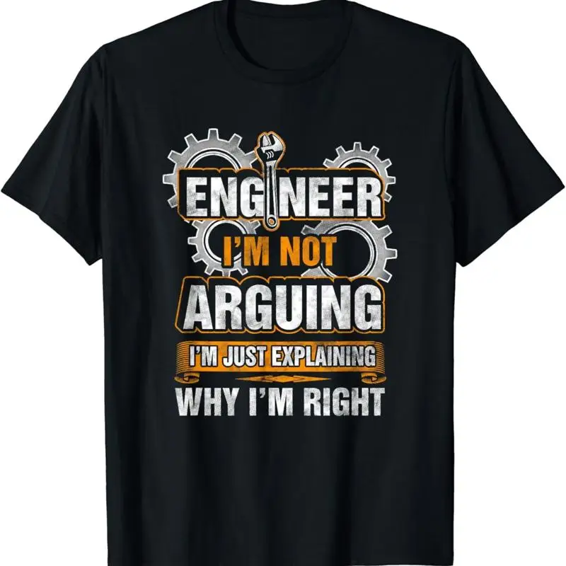 Engineer I_m Not Arguing Just Explaining Why Right T Shirt