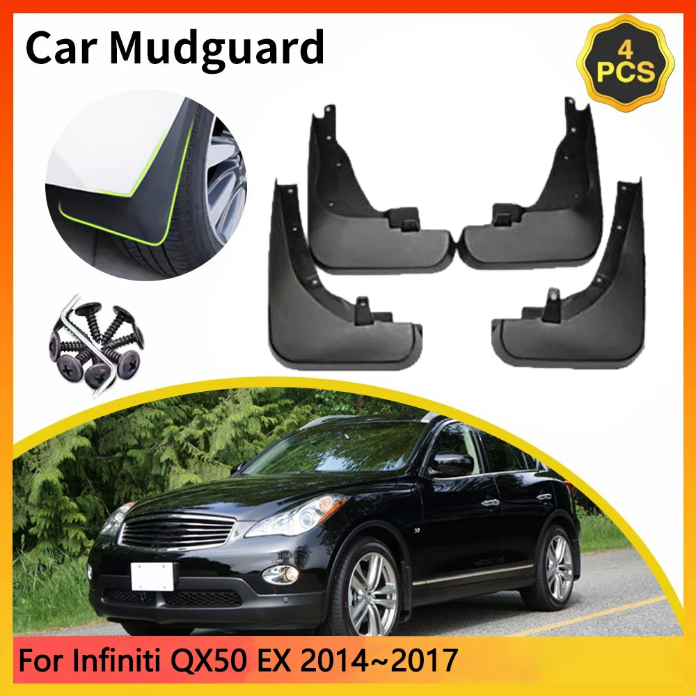 

For Infiniti QX50 EX25 EX30 J50 MK1 1th 1st 2014~2017 2015 2016 Car Mudguards Mudflap Mudguard Splash Guards Mud Flaps Fender