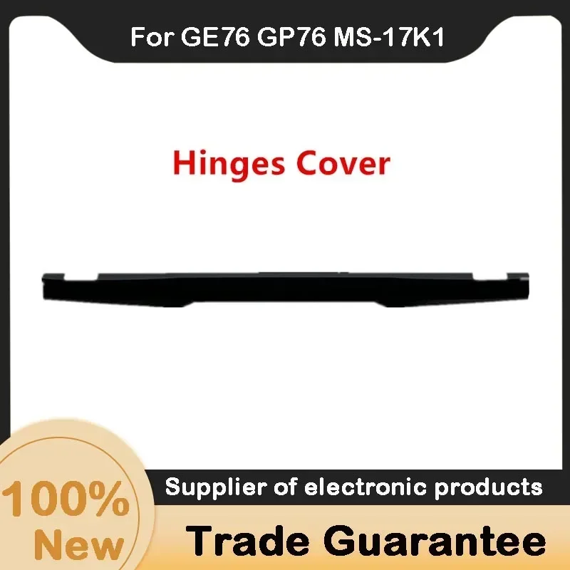 

New For MSI GE76 GP76 MS-17K1 MS-17K2 MS-17K3 MS-17K4 Series Laptop Hinges Cover