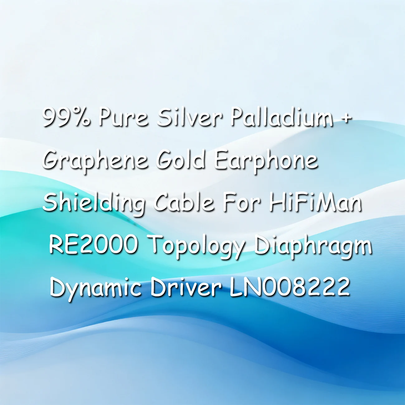 

99% Pure Silver Palladium + Graphene Gold Earphone Shielding Cable For HiFiMan RE2000 Topology Diaphragm Dynamic Driver LN008222